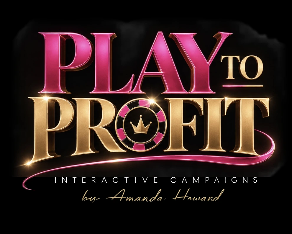 Play to Profit Interactive Campaigns by Amanda Howard